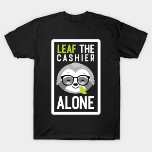 Funny Cashier Pun - Leaf me Alone - Gifts for Cashiers T-Shirt